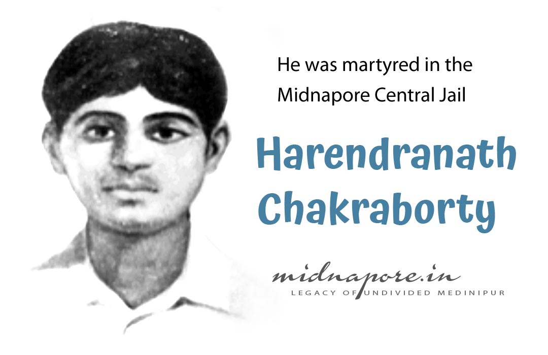 শহীদ হরেন্দ্রনাথ চক্রবর্তী, Martyr Harendranath Chakraborty, Midnapore Central Jail, মেদিনীপুর কেন্দ্রীয় কারাগার